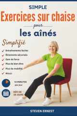 Simple Exercices sur chaise pour les aînés - Exercices amusants et faciles pour s'étirer en sécurité, améliorer le bien-être, renforcer la force, accroître la mobilité et perdre du poids cover image