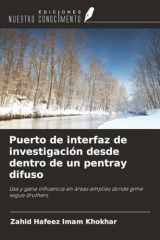 Puerto de interfaz de investigación desde dentro de un pentray difuso: Usa y gana influencia en áreas amplias donde gime segue druthers (Spanish Edition) cover image