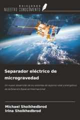 Separador eléctrico de microgravedad: Un nuevo desarrollo de los sistemas de soporte vital y energético de la Estación Espacial Internacional (Spanish Edition) cover image
