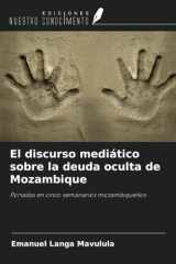 El discurso mediático sobre la deuda oculta de Mozambique: Portadas en cinco semanarios mozambiqueños (Spanish Edition) cover image