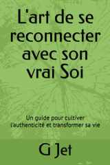 L'art de se reconnecter avec son vrai Soi - Un guide pour cultiver l'authenticité et transformer sa vie cover image
