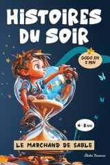 Histoires du soir - Le Marchand de Sable - Un livre magique pour enfants de 4 à 8 ans, avec des histoires du soir courtes et apaisantes, pour s'endormir facilement, rêver en douceur et instaurer une belle routine du coucher cover image