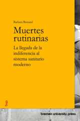 Muertes rutinarias La llegada de la indiferencia al sistema sanitario moderno cover image