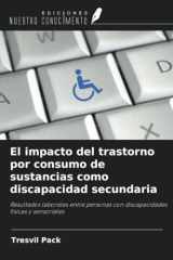 El impacto del trastorno por consumo de sustancias como discapacidad secundaria: Resultados laborales entre personas con discapacidades físicas y sensoriales (Spanish Edition) cover image