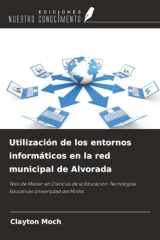 Utilización de los entornos informáticos en la red municipal de Alvorada: Tesis de Máster en Ciencias de la Educación: Tecnologías Educativas Universidad del Minho (Spanish Edition) cover image