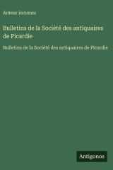 Bulletins de la Société des antiquaires de Picardie - Bulletins de la Société des antiquaires de Picardie cover image
