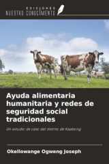 Ayuda alimentaria humanitaria y redes de seguridad social tradicionales: Un estudio de caso del distrito de Kaabong (Spanish Edition) cover image
