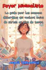 Foyer Minimaliste - Le guide pour les mamans débordées qui veulent moins de stress et plus de temps cover image