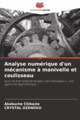 Analyse numérique d'un mécanisme à manivelle et coulisseau: pour un bras robotisé de type « pick and place » : une approche algorithmique (French Edition) cover image