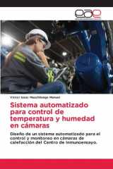 Sistema automatizado para control de temperatura y humedad en cámaras: Diseño de un sistema automatizado para el control y monitoreo en cámaras de ... del Centro de Inmunoensayo. (Spanish Edition) cover image