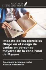 Impacto de los ejercicios Otago en el riesgo de caídas en personas mayores de la zona rural de Mysuru (Spanish Edition) cover image