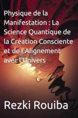 Physique de la Manifestation : La Science Quantique de la Création Consciente et de l’Alignement avec l’Univers (The Quantum Living Series) (French Edition) cover image