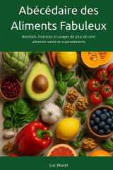 Abécédaire des Aliments Fabuleux: Bienfaits, histoires et usages de plus de cent aliments santé et superaliments (Bien-être, Alimentation & Santé) cover image