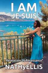 I AM : Je Suis: "Révélations et Renaissance" (French Edition) cover image