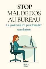 STOP MAL DE DOS AU BUREAU: Le guide kiné n°1 pour travailler sans douleur (French Edition) cover image