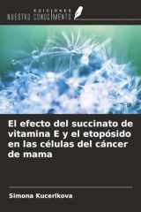 El efecto del succinato de vitamina E y el etopósido en las células del cáncer de mama (Spanish Edition) cover image