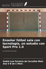 Enseñar fútbol sala con tecnología, un estudio con Sport Pro 1.0: Un estudio de caso (Spanish Edition) cover image