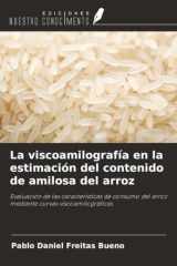 La viscoamilografía en la estimación del contenido de amilosa del arroz: Evaluación de las características de consumo del arroz mediante curvas viscoamilográficas (Spanish Edition) cover image