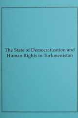 The State of Democratization and Human Rights in Turkmenistan Hearing Before the Commission on Security and Cooperation in Europe cover image