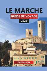 LE MARCHE GUIDE DE VOYAGE 2026: Explorez Les Marches : un voyage à travers les collines, les côtes et les délices culinaires inconnus de l'Italie (French Edition) cover image