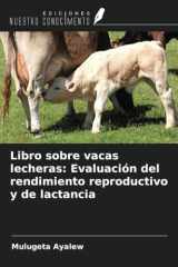 Libro sobre vacas lecheras: Evaluación del rendimiento reproductivo y de lactancia (Spanish Edition) cover image