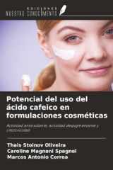 Potencial del uso del ácido cafeico en formulaciones cosméticas: Actividad antioxidante, actividad despigmentante y citotoxicidad (Spanish Edition) cover image