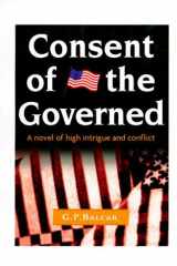 Consent of the Governed: A Political Novel of High Intrigue and Conflict cover image