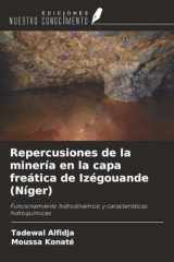 Repercusiones de la minería en la capa freática de Izégouande (Níger): Funcionamiento hidrodinámico y características hidroquímicas (Spanish Edition) cover image
