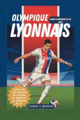 Olympique Lyonnais: Livre d’anecdotes et de quiz: Plus de 300 faits insolites sur l’histoire, les joueurs et les supporters de l’OL cover image