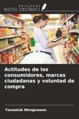 Actitudes de los consumidores, marcas ciudadanas y voluntad de compra (Spanish Edition) cover image