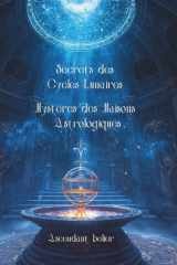 Secrets des Cycles Lunaires & Mystères des Maisons Astrologiques - Ascendant Bélier: Les phases lunaires selon votre Ascendant Bélier – Guide ... et vivre en harmonie avec les cycles lunaires cover image