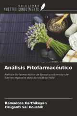 Análisis Fitofarmacéutico: Análisis fitofarmacéutico de fármacos obtenidos de fuentes vegetales autóctonas de la India (Spanish Edition) cover image