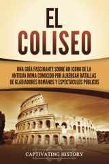 El Coliseo Una guía fascinante sobre un icono de la antigua Roma conocido por albergar batallas de gladiadores romanos y espectáculos públicos cover image