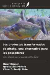 Los productos transformados de piraña, una alternativa para los pescadores: Valor añadido para el pescado del Pantanal (Spanish Edition) cover image