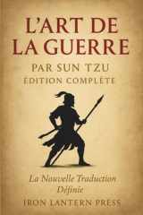 L’Art De La Guerre Par Sun Tzu – Édition Complète: La Nouvelle Traduction Définie (French Edition) cover image