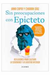 Sin Preocupaciones con Epicteto: Reflexiones para Cultivar la Serenidad y la Libertad Interior / Stay Worry-Free with Epictetus cover image