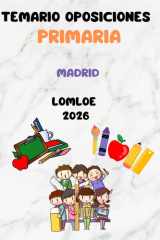 TEMARIO OPOSICIONES EDUCACIÓN PRIMARIA 25 TEMAS LISTOS PARA ESTUDIAR LOMLOE 2026 MADRID: 25 temas desarrollados conforme a la LOMLOE 2026 Temario ... temas según la normativa vi (Spanish Edition) cover image