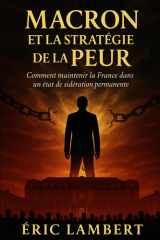 Macron et la stratégie de la peur: Comment maintenir la France dans un état de sidération permanente cover image