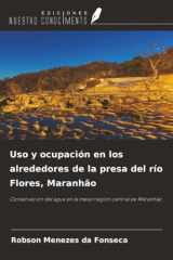 Uso y ocupación en los alrededores de la presa del río Flores, Maranhão: Conservación del agua en la mesorregión central de Maranhão (Spanish Edition) cover image