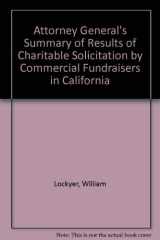Attorney General's Summary of Results of Charitable Solicitation by Commercial Fundraisers in California cover image