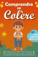 Comprendre sa colère: Livre pour enfants de 3 à 6 ans, histoires inspirantes + rituels, coloriages, jeux et outils pour gérer sa colère, comprendre ... et retrouver le calme (Les P'tits Choux) cover image