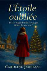 L'étoile oubliée: Et si la magie de noel n'avait pas dit son dernier mot? cover image