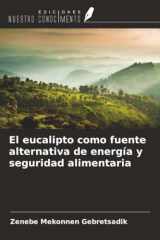 El eucalipto como fuente alternativa de energía y seguridad alimentaria (Spanish Edition) cover image