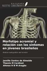 Morfotipo acromial y relación con los síntomas en jóvenes brasileños: Análisis radiográfico del hombro (Spanish Edition) cover image