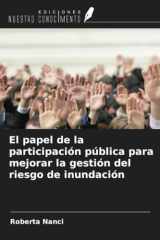 El papel de la participación pública para mejorar la gestión del riesgo de inundación (Spanish Edition) cover image