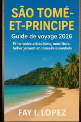 São Tomé-et-Principe Guide de voyage 2026: Principales attractions, nourriture, hébergement et conseils essentiels (French Edition) cover image