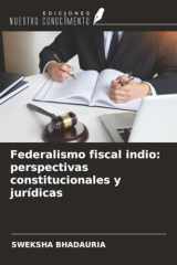 Federalismo fiscal indio: perspectivas constitucionales y jurídicas (Spanish Edition) cover image