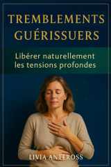 TREMBLEMENTS GUÉRISSEURS: Libérer naturellement les tensions profondes (French Edition) cover image