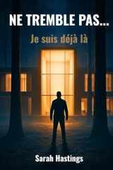 NE TREMBLE PAS...: Je suis déjà là (French Edition) cover image
