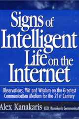 Signs of Intelligent Life on the Internet Observations, Wit and Wisdom on the Greatest Communication Medium for the 21st Century cover image
